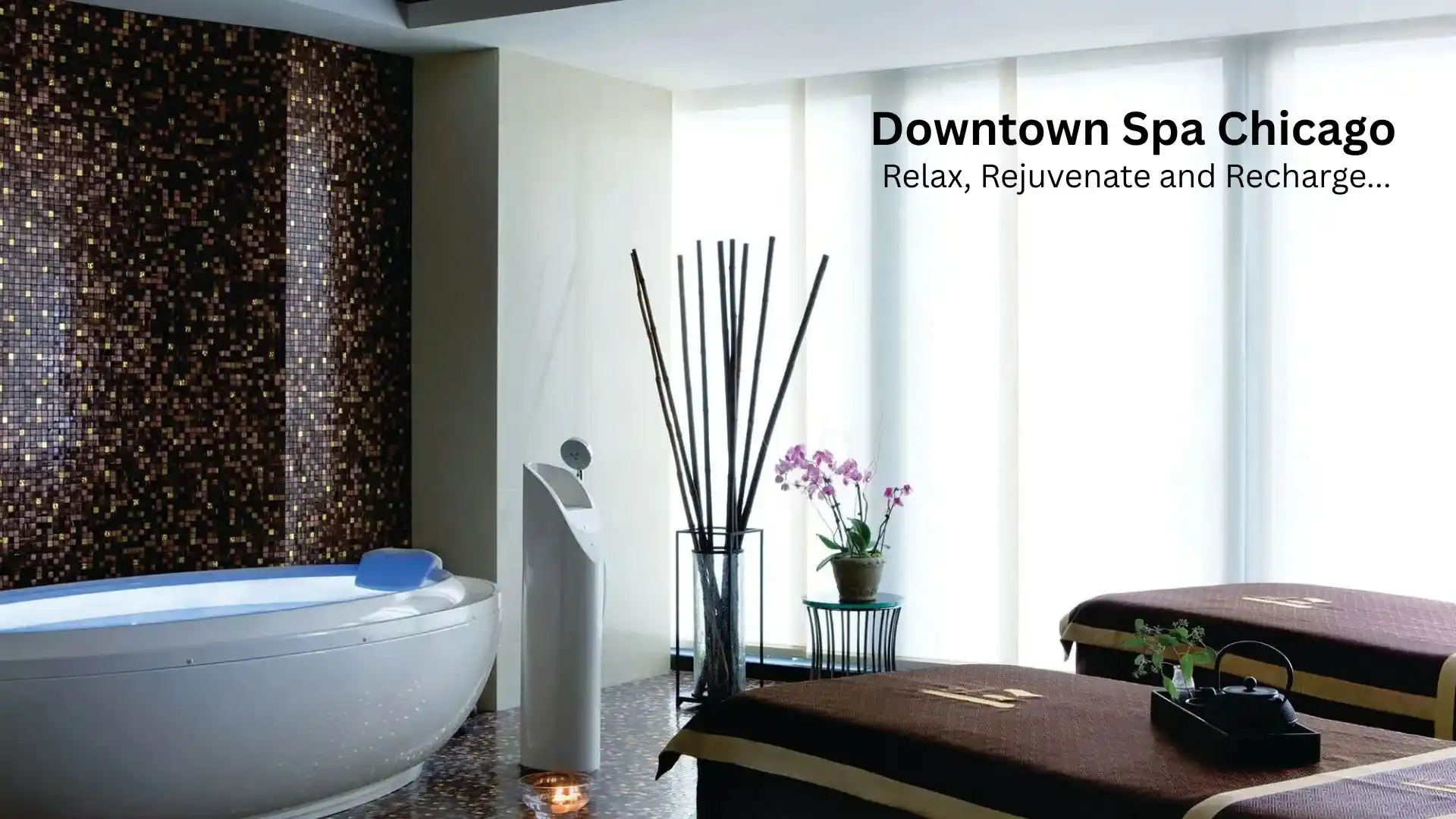 Downtown Spa Chicago: Relax, Rejuvenate and Recharge